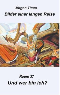 Raum 37 Und wer bin ich?