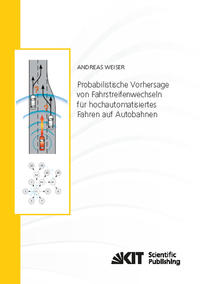 Vorderes Coverbild Probabilistische Vorhersage von Fahrstreifenwechseln für hochautomatisiertes Fahren auf Autobahnen