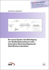 Ein neues System der Befestigung von Straßenbahnschienen unter besonderer Berücksichtigung der Gleis/Brücke-Interaktion