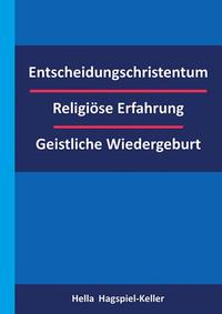 Vorderes Coverbild Entscheidungschristentum – Religiöse Erfahrung – Geistliche Wiedergeburt