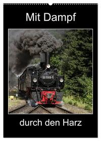 Mit Dampf durch den Harz (Wandkalender 2026 DIN A2 hoch), CALVENDO Monatskalender
