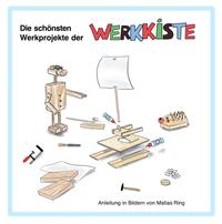 Die schönsten Werkprojekte der Werkkiste