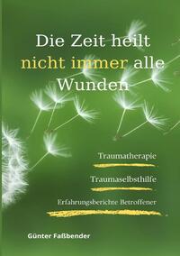 Die Zeit heilt nicht immer alle Wunden