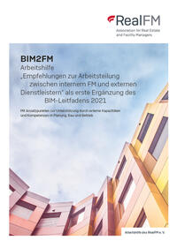 Arbeitshilfe „Empfehlungen zur Arbeitsteilung zwischen internem FM und externen Dienstleistern“ als erste Ergänzung des BIM-Leitfadens 2021