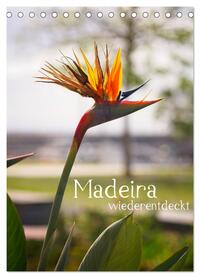 Madeira - wiederentdeckt (Tischkalender 2026 DIN A5 hoch), CALVENDO Monatskalender