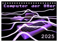 Computer der 80er (Tischkalender 2025 DIN A5 quer), CALVENDO Monatskalender
