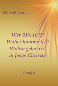 Wer BIN ICH? Woher komme ich? Wohin gehe ich? in Jesus Christus