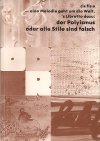 cis fis e - eine Melodie geht um die Welt, 's Libretto dazu: der Polyismus oder alle Stile sind falsch
