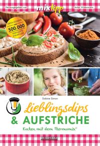 mixtipp Lieblingsdips & Aufstriche: Kochen mit dem Thermomix