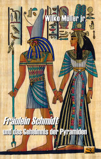 Fräulein Schmidt und das Geheimnis der Pyramiden