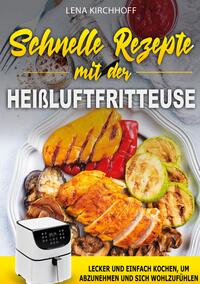 Schnelle Rezepte mit der Heißluftfritteuse