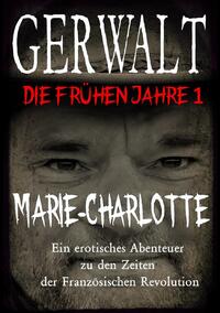 Gerwalt, die frühen Jahre / Gerwalt, die frühen Jahre 1: Marie-Charlotte