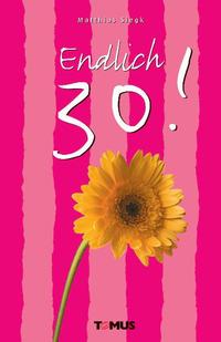 Endlich 30!