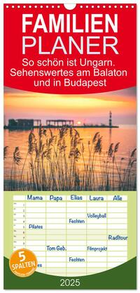 Familienplaner 2025 - So schön ist Ungarn. Sehenswertes am Balaton und in Budapest mit 5 Spalten (Wandkalender, 21 x 45 cm) CALVENDO
