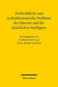 Zivilrechtliche und rechtsökonomische Probleme des Internet und der künstlichen Intelligenz