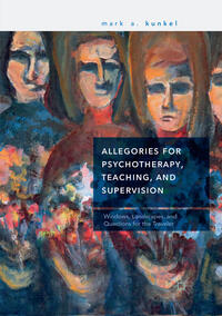 Allegories for Psychotherapy, Teaching, and Supervision