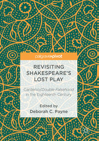Vorderes Coverbild Revisiting Shakespeare’s Lost Play