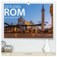 Zeitloses Rom (hochwertiger Premium Wandkalender 2026 DIN A2 quer), Kunstdruck in Hochglanz