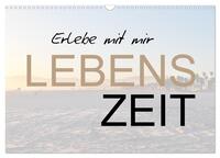 Vorderes Coverbild Erlebe mit mir Lebenszeit (Wandkalender 2026 DIN A3 quer), CALVENDO Monatskalender