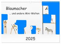 Blaumacher ... und andere Mini-Welten (Wandkalender 2025 DIN A3 quer), CALVENDO Monatskalender