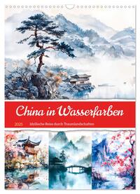 China in Wasserfarben - Idyllische Reise durch Traumlandschaften (Wandkalender 2025 DIN A3 hoch), CALVENDO Monatskalender