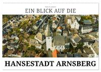 Ein Blick auf die Hansestadt Arnsberg (Wandkalender 2025 DIN A2 quer), CALVENDO Monatskalender