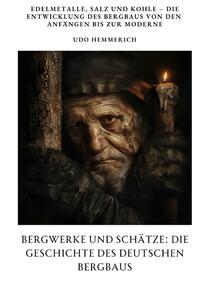 Bergwerke und Schätze: Die Geschichte des deutschen Bergbaus