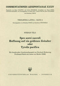 Spes aurei saeculi. Hoffnung auf ein Goldenes Zeitalter oder Tyrolis pacifica
