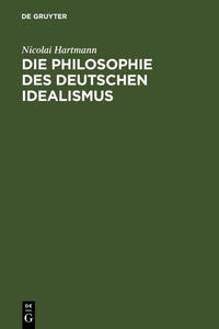 Die Philosophie des Deutschen Idealismus