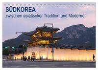 SÜDKOREA zwischen asiatischer Tradition und Moderne (Tischkalender 2026 DIN A5 quer), CALVENDO Monatskalender