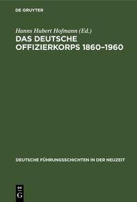 Das deutsche Offizierkorps 1860–1960