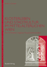 Vorderes Coverbild Klosterleben und Stadtkultur im mittelalterlichen Wien