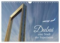 Dubai, die Stadt der Superlative. (Wandkalender 2025 DIN A4 quer), CALVENDO Monatskalender