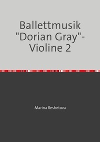 Ballettmusik "Dorian Gray"- Violine 2