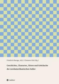 Geschichte, Character, Sitten und Gebräuche der nord-amerikanischen Indier