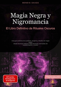 Magia Negra y Nigromancia: El Libro Definitivo de Rituales Oscuros