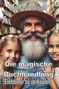 Vorderes Coverbild Die magische Buchhandlung / Die magische Buchhandlung - Einhörner zu verkaufen!