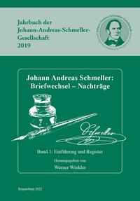 Johann Andreas Schmeller: Briefwechsel - Nachträge (Jahrbücher der Johann-Andreas-Schmeller-Gesellschaft 2019/2020)