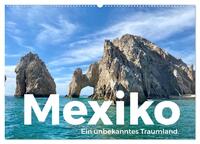 Mexiko - Ein unbekanntes Traumland. (Wandkalender 2025 DIN A2 quer), CALVENDO Monatskalender