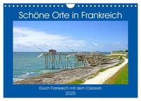Schöne Orte in Frankreich (Wandkalender 2025 DIN A4 quer), CALVENDO Monatskalender
