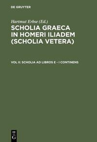 Scholia Graeca in Homeri Iliadem (Scholia vetera) / Scholia ad libros E - I continens
