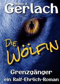 Grenzgänger: die Wölfin
