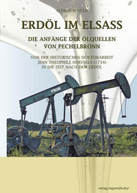 ERDÖL IM ELSASS Die Anfänge der Ölquellen von Pechelbronn