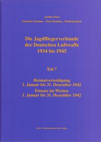 Die Jagdfliegerverbände der Deutschen Luftwaffe 1934 bis 1945 / Die Jagdfliegerverbände der Deutschen Luftwaffe 1934 bis 1945 Teil 7