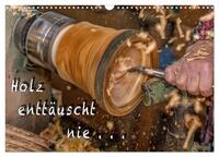 Holz enttäuscht nie (Wandkalender 2026 DIN A3 quer), CALVENDO Monatskalender