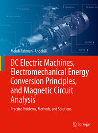 DC Electric Machines, Electromechanical Energy Conversion Principles, and Magnetic Circuit Analysis