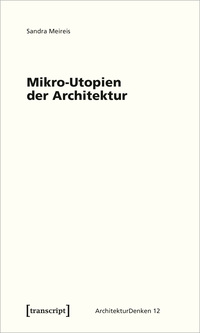 Mikro-Utopien der Architektur