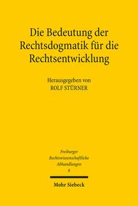 Die Bedeutung der Rechtsdogmatik für die Rechtsentwicklung