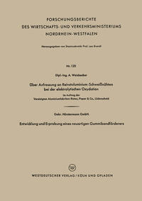 Über Anfressung an Reinstaluminium-Schweißnähten bei der elektrolytischen Oxydation. Entwicklung und Erprobung eines neuartigen Gummibandförderers