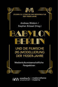 Babylon Berlin und die filmische (Re-)Modellierung der 1920er-Jahre